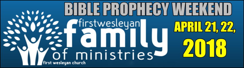 First Wesleyan Church Bible Prophecy Conference