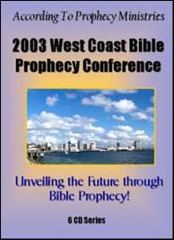 2003 West Coast Bible Prophecy Conference CD Series