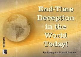 End-Time Deception in the World Today!